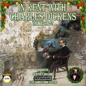 In Kent With Charles Dickens by Thomas Frost