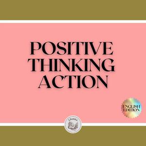 POSITIVE THINKING ACTION by LIBROTEKA