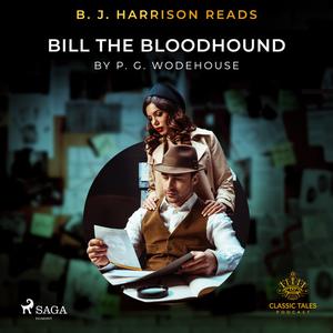 B. J. Harrison Reads Bill the Bloodhound by P. G. Wodehouse