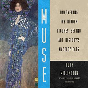 Muse Uncovering the Hidden Figures Behind Art History's Masterpieces [Audiobook]