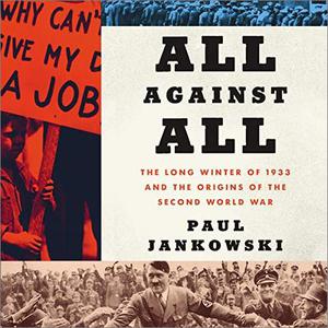 All Against All The Long Winter of 1933 and the Origins of the Second World War [Audiobook]