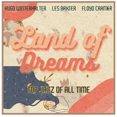 Various Artists - Land of Dreams (Top Jazz of All Time) (2022)