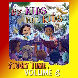 By Kids For Kids Story Time Volume 06 by By Kids For Kids Story Time