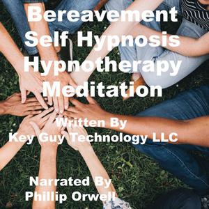 Bereavement Self Hypnosis Hypnotherapy Meditation by Key Guy Technology LLC