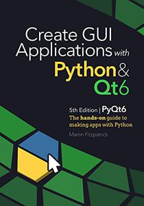 Create GUI Applications with Python & Qt6 (PyQt6 Edition)