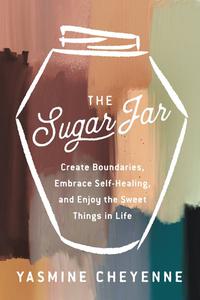 The Sugar Jar Create Boundaries, Embrace Self-Healing, and Enjoy the Sweet Things in Life