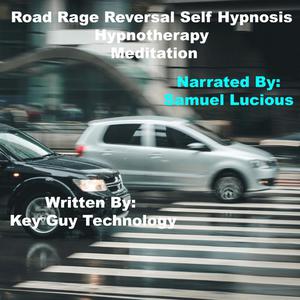 Road Rage Reversal Self Hypnosis Hypnotherapy Meditation by Key Guy Technology
