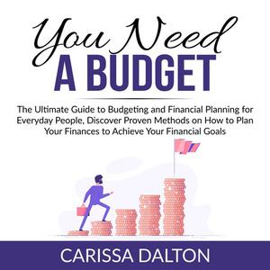 You Need a Budget The Ultimate Guide to Budgeting and Financial Planning for Everyday People, Discover Proven Methods