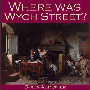 Where Was Wych Street by Stacy Aumonier