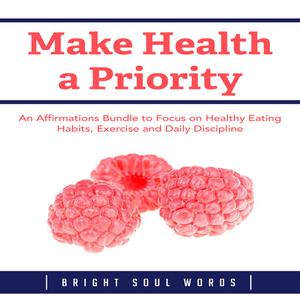 Make Health a Priority An Affirmations Bundle to Focus on Healthy Eating Habits, Exercise and Daily Discipline by Bri