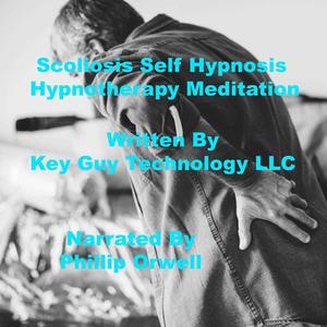 Scoliosis Relaxation Self Hypnosis Hypnotherapy Meditation by Key Guy Technology LLC