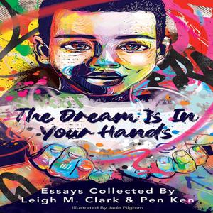 The Dream is in Your Hands by Leigh Clark, Pen Ken