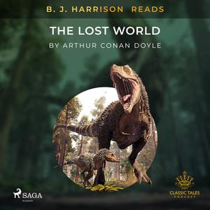 B. J. Harrison Reads The Lost World by Arthur Conan Doyle