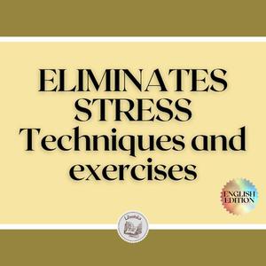ELIMINATES STRESS Techniques and exercises by LIBROTEKA