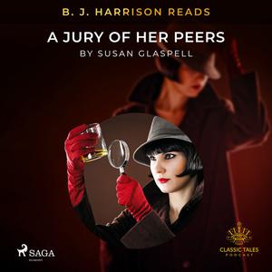 B. J. Harrison Reads A Jury of Her Peers by Susan Glaspell