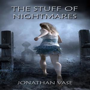 Jonathan Vase The Stuff Of Nightmares by Jonathan Vase