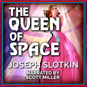 The Queen of Space by Joseph Slotkin