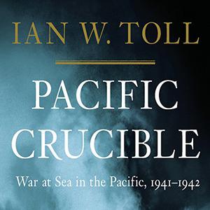Pacific Crucible War at Sea in the Pacific, 1941-1942 [Audiobook]