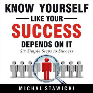 Know Yourself like Your Success Depends on It by Michal Stawicki