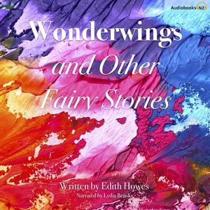 Wonderwings and Other Fairy Stories by Edith Howes