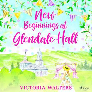 New Beginnings at Glendale Hall by Victoria Walters