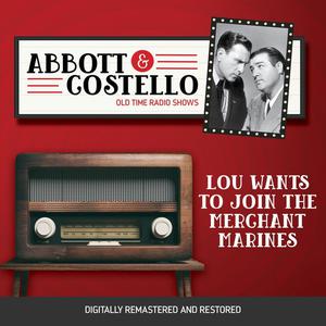 Abbott and Costello Lou Wants to Join the Merchant Marines by John Grant, Bud Abbott, Lou Costello