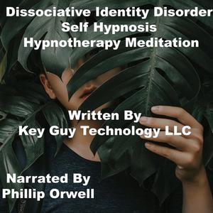 Disassociative Identity Self Hypnosis Hypnotherapy Meditation by Key Guy Technology LLC