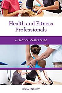 Health and Fitness Professionals A Practical Career Guide