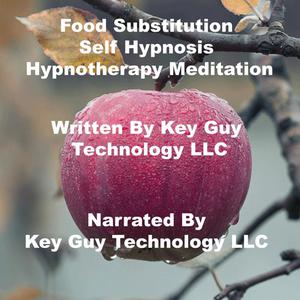 Food Substitution Self Hypnosis Hypnotherapy Meditation by Key Guy Technology LLC