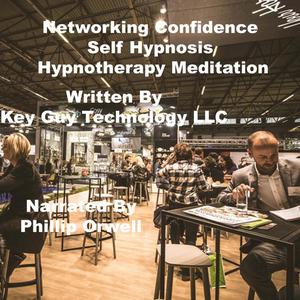 Networking Confidence Self Hypnosis Hypnotherapy Meditation by Key Guy Technology LLC
