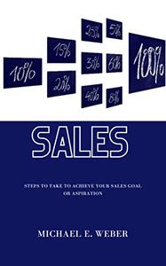 SALES Steps to take to achieve your sales goal or aspiration