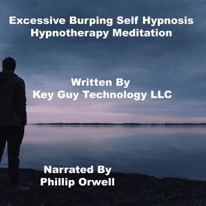 Excessive Burping Self Hypnosis Hypnotherapy Meditation by Key Guy Technology LLC