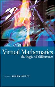 Virtual Mathematics The Logic of Difference