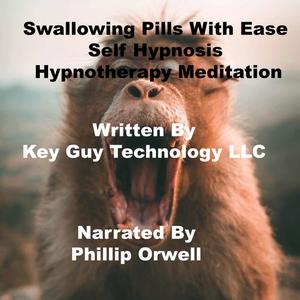 Swallowing Pills With Ease Self Hypnosis Hypnotherapy Meditation by Key Guy Technology LLC