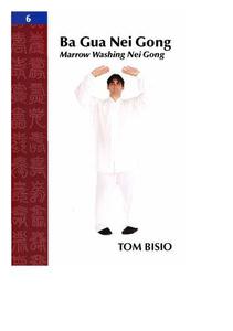 Ba Gua Nei Gong. Volume 6 Marrow Washing Nei Gong