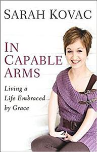 In Capable Arms Living a Life Embraced by Grace