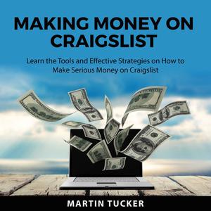 Making Money on Craigslist by Martin Tucker