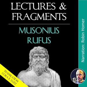 Lectures & Fragments by Musonius Rufus