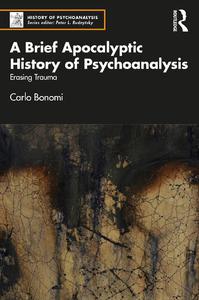 A Brief Apocalyptic History of Psychoanalysis Erasing Trauma