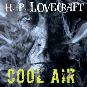Cool Air by Howard Lovecraft