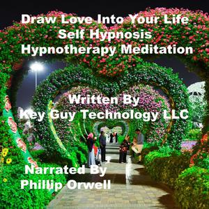 Draw Into Your Life Self Hypnosis Hypnotherapy Meditation by Key Guy Technology LLC