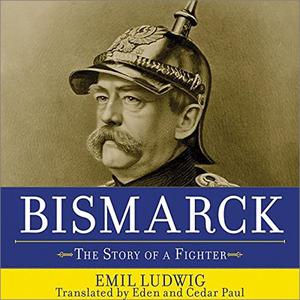 Bismarck The Story of a Fighter [Audiobook] 