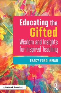Educating the Gifted Wisdom and Insights for Inspired Teaching