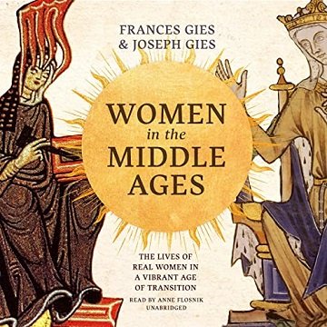 Women in the Middle Ages The Lives of Real Women in a Vibrant Age of Transition [Audiobook]
