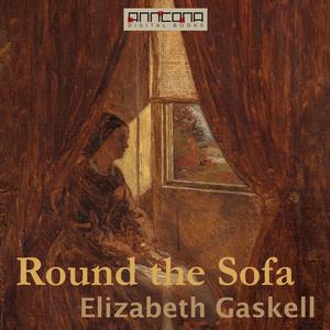 Round the Sofa by Elizabeth Gaskell