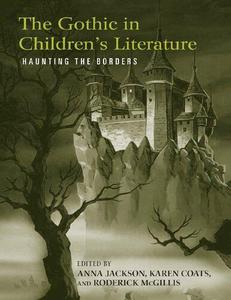 The Gothic in Children's Literature Haunting the Borders