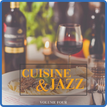 VA - Cuisine & Jazz, Vol  1-4 (2018-2021) MP3