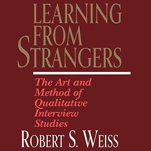 Learning From Strangers The Art and Method of Qualitative Interview Studies [Audiobook]