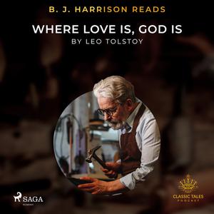 B. J. Harrison Reads Where Love Is, God Is by Leo Tolstoy