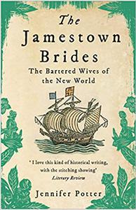 The Jamestown Brides The Bartered Wives of the New World